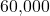60{,}000