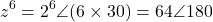 \[z^6 = 2^6\angle(6 \times 30°) = 64\angle 180°\]