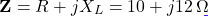 \[\mathbf{Z} = R + jX_L = 10 + j12\,\Omega\]
