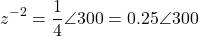 \[z^{-2} = \dfrac{1}{4}\angle 300° = 0.25\angle 300°\]