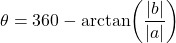 \theta = 360° - \arctan\!\left(\dfrac{|b|}{|a|}\right)