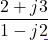 \dfrac{2 + j3}{1 - j2}