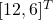 [12,6]^T
