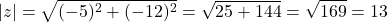 \[|z| = \sqrt{(-5)^2 + (-12)^2} = \sqrt{25 + 144} = \sqrt{169} = 13\]