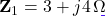 \mathbf{Z}_1 = 3 + j4\,\Omega