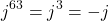 \[j^{63} = j^3 = -j\]