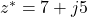 z^* = 7 + j5