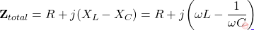 \[\mathbf{Z}_{total} = R + j(X_L - X_C) = R + j\!\left(\omega L - \dfrac{1}{\omega C}\right)\]