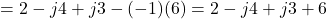 \[= 2 - j4 + j3 - (-1)(6) = 2 - j4 + j3 + 6\]