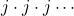 j \cdot j \cdot j \cdots