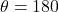 \theta = 180°