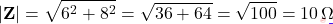 \[|\mathbf{Z}| = \sqrt{6^2 + 8^2} = \sqrt{36 + 64} = \sqrt{100} = 10\,\Omega\]