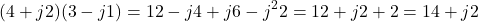 \[(4 + j2)(3 - j1) = 12 - j4 + j6 - j^2 2 = 12 + j2 + 2 = 14 + j2\]