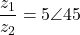 \dfrac{z_1}{z_2} = 5\angle 45°