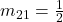 m_{21} = \frac{1}{2}