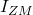I_{ZM}