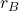 r_B