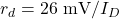 r_d = 26\text{ mV}/I_D