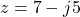 z = 7 - j5
