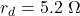 r_d = 5.2\ \Omega