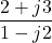 \dfrac{2+j3}{1-j2}