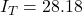 I_T = 28.18