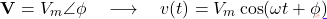 \[\mathbf{V} = V_m\angle\phi \quad \longrightarrow \quad v(t) = V_m\cos(\omega t + \phi)\]