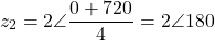 \[z_2 = 2\angle\dfrac{0° + 720°}{4} = 2\angle 180°\]