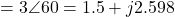 = 3\angle 60° = 1.5 + j2.598