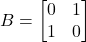 B = \begin{bmatrix}0&1\\1&0\end{bmatrix}