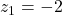 z_1 = -2