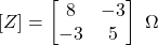 [Z] = \begin{bmatrix}8&-3\\-3&5\end{bmatrix}\ \Omega