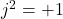 j^2 = +1