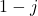 1 - j