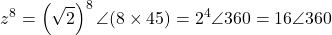 \[z^8 = \left(\sqrt{2}\right)^8\angle(8 \times 45°) = 2^4\angle 360° = 16\angle 360°\]