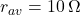 r_{av} = 10\,\Omega