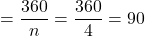 = \dfrac{360°}{n} = \dfrac{360°}{4} = 90°
