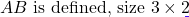 \[AB \text{ is defined, size } 3 \times 2\]