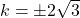 k = \pm 2\sqrt{3}