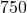750°
