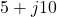 5 + j10
