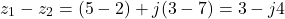 \[z_1 - z_2 = (5 - 2) + j(3 - 7) = 3 - j4\]