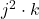 j^2 \cdot k