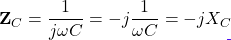 \mathbf{Z}_C = \dfrac{1}{j\omega C} = -j\dfrac{1}{\omega C} = -jX_C