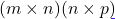 (m \times n)(n \times p)