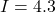 I = 4.3