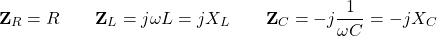 \[\mathbf{Z}_R = R \qquad \mathbf{Z}_L = j\omega L = jX_L \qquad \mathbf{Z}_C = -j\dfrac{1}{\omega C} = -jX_C\]