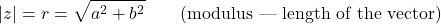 \[|z| = r = \sqrt{a^2 + b^2} \qquad \text{(modulus — length of the vector)}\]