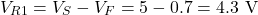 \[V_{R1} = V_S - V_F = 5 - 0.7 = 4.3 \text{ V}\]