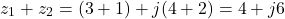 \[z_1 + z_2 = (3 + 1) + j(4 + 2) = 4 + j6\]